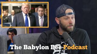 The One That Was Filmed Before Trump Was Convicted | The Babylon Bee Podcast